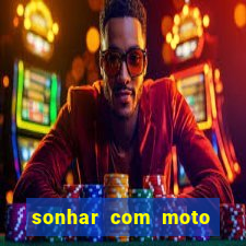 sonhar com moto roubada jogo do bicho